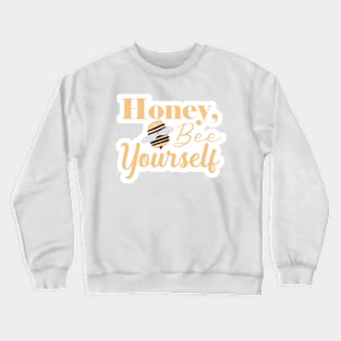 Honey, Bee yourself cute design Crewneck Sweatshirt